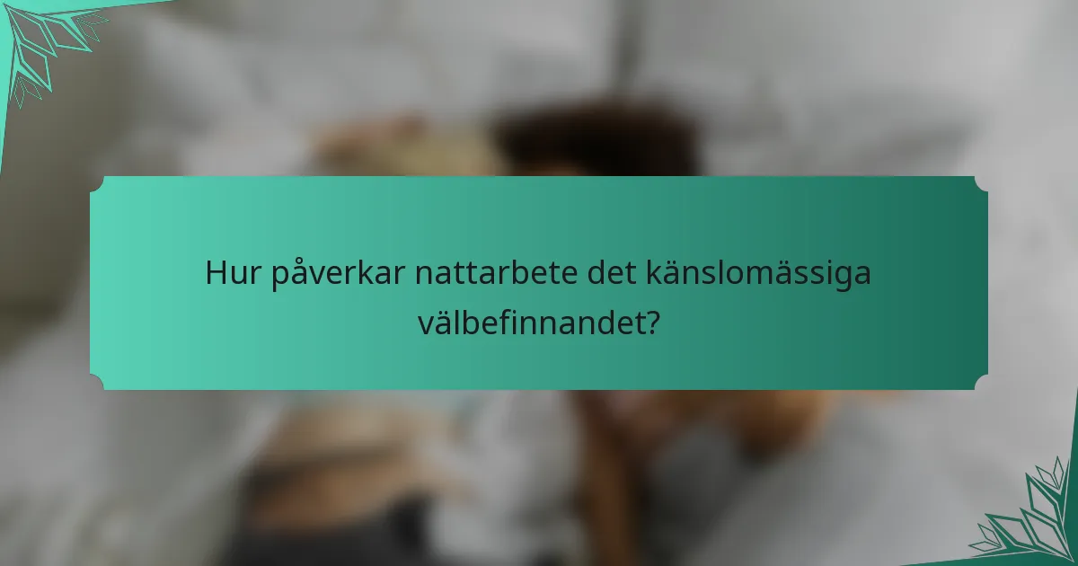 Hur påverkar nattarbete det känslomässiga välbefinnandet?