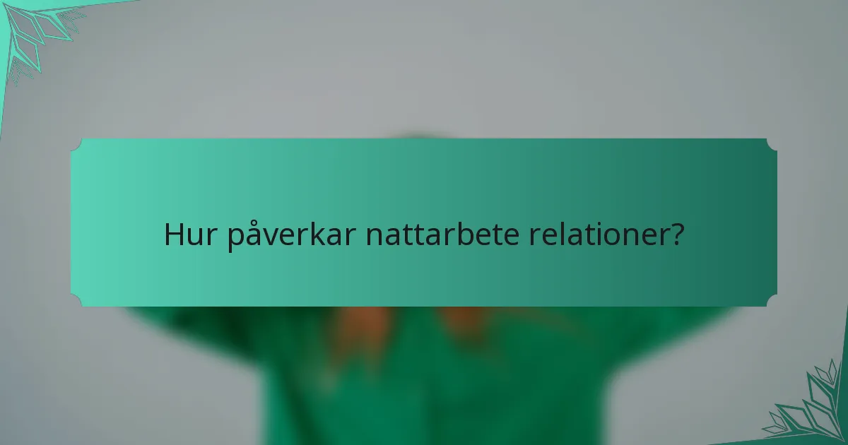 Hur påverkar nattarbete relationer?