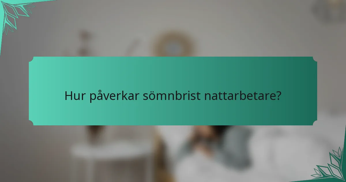 Hur påverkar sömnbrist nattarbetare?