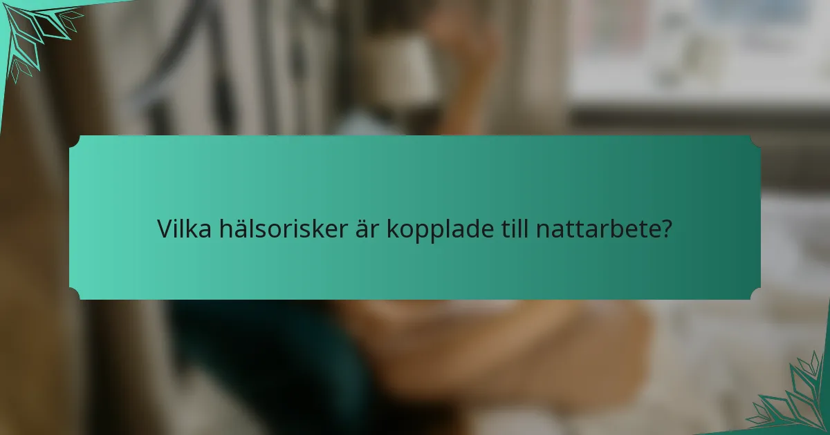Vilka hälsorisker är kopplade till nattarbete?